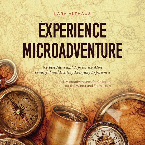 Experience Microadventure the Best Ideas and Tips for the Mo ... - cover