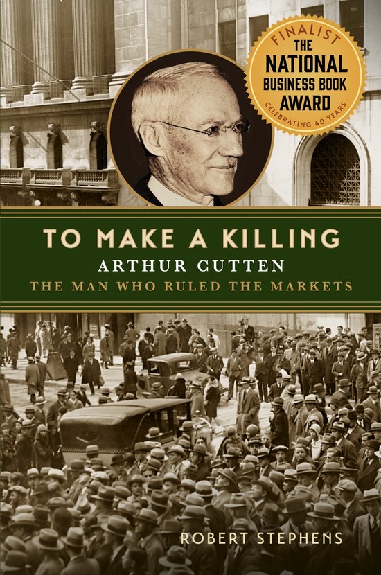 Boekomslag voor "To Make a Killing" door Robert Stephens. Twee zwart-witfoto's van een drukke straatscène uit het verleden met auto's en veel mensen. Boven de titel staat een medaillon met een portret van een man met bril en snor. Een gele cirkel vermeldt "Finalist National Business Book Award".