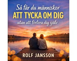 Så får du människor att tycka om dig – utan att förlora dig själv