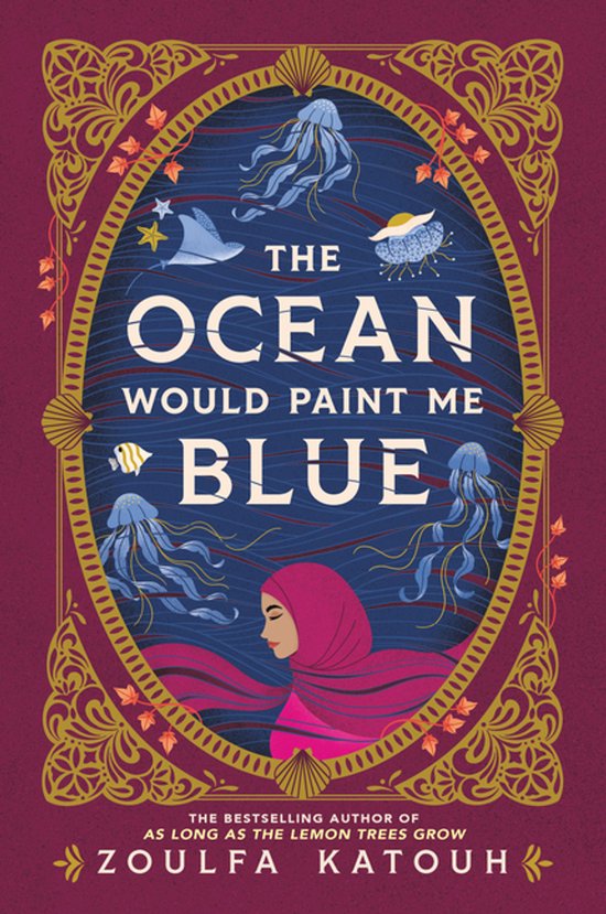 Boekomslag van 'The Ocean Would Paint Me Blue' met sierlijk frame, diepblauwe achtergrond met kwallen en zeedieren, en een vrouw in roze hijab.