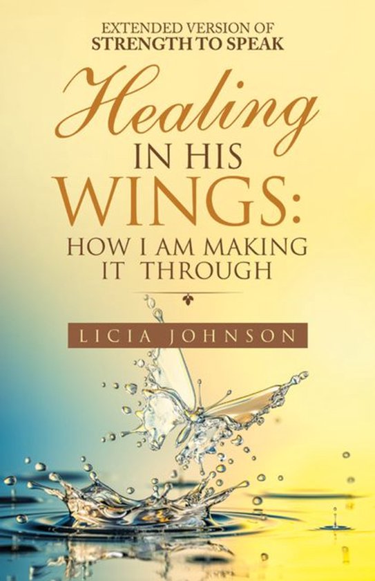 Healing in His Wings: How I Am Making It Through - cover
