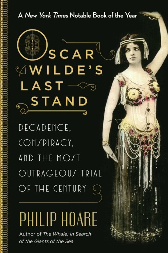 Oscar Wilde's Last Stand: Decadentie, Complot en het Meest Buitensporige Proces van de Eeuw door Philip Hoare. Een Vrouw in een Outfit uit de Vroege 20e Eeuw.