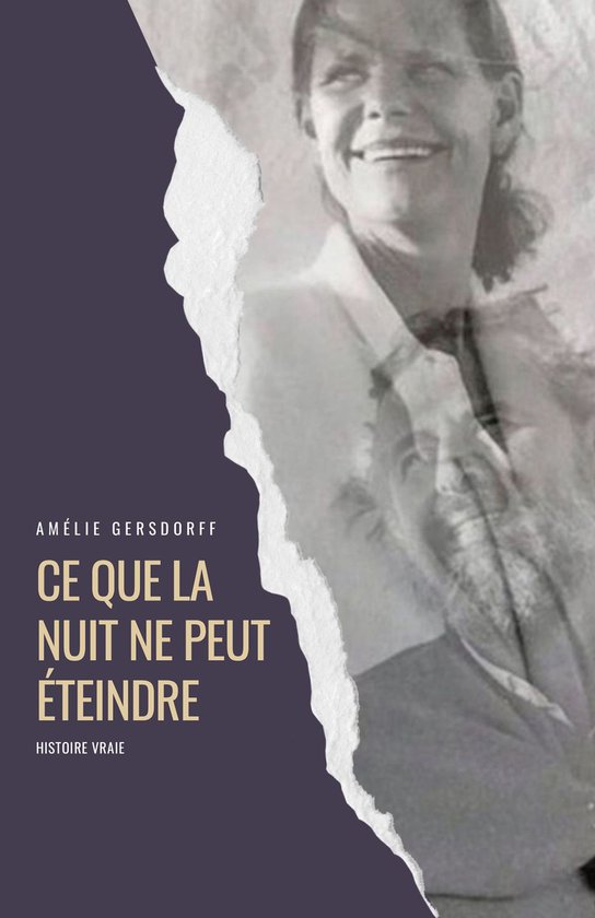 Couverture de livre avec le titre 'CE QUE LA NUIT NE PEUT ÉTEINDRE' et 'HISTOIRE VRAIE'. Photo noir et blanc floue d'une femme souriante.