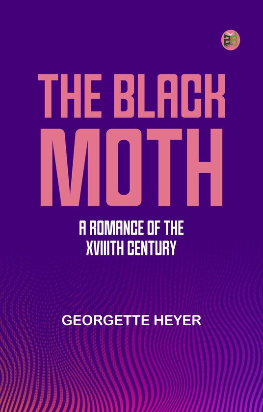 The Black Moth: A Romance of the XVIIIth Century - cover