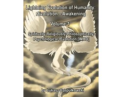 Lightning Evolution of Humanity: (R)evolution - Awakening Volume 1: Spiritually-Religiously-Philosophically-Psychological rEvolution (IMHO)