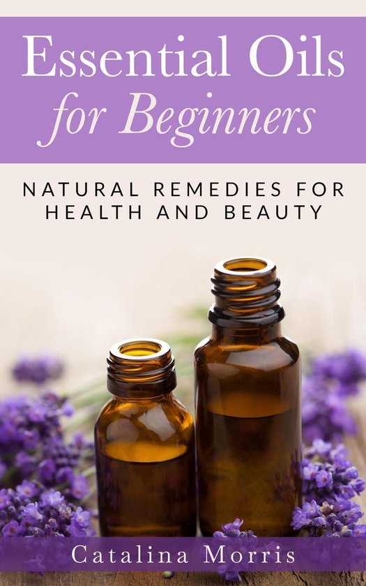 Essential Oils for Beginners: Natural Remedies for Health an ... - cover
