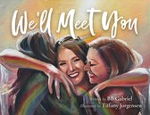 We'll Meet You