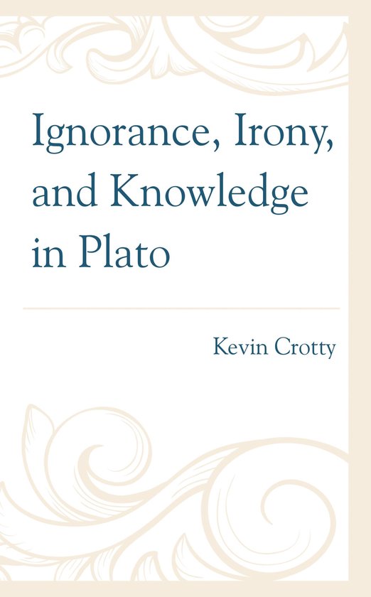 Ignorance, Irony, and Knowledge in Plato - cover