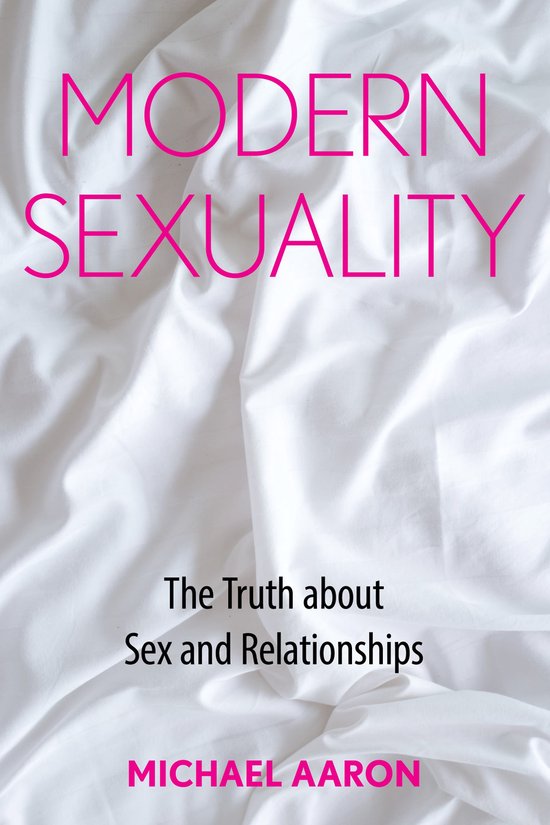 Boek met de titel "MODERN SEXUALITY", de ondertitel "The Truth about Sex and Relationships" en auteur "MICHAEL AARON". De tekst is roze op een witte, golvende stof.