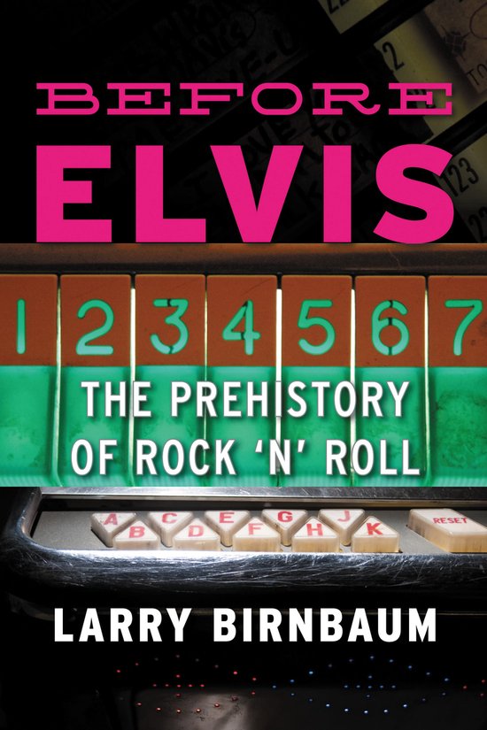 Boekcover: 'BEFORE ELVIS - THE PREHISTORY OF ROCK 'N' ROLL' door LARRY BIRNBAUM. Vintage jukebox met nummers 1-7 en letterknoppen.