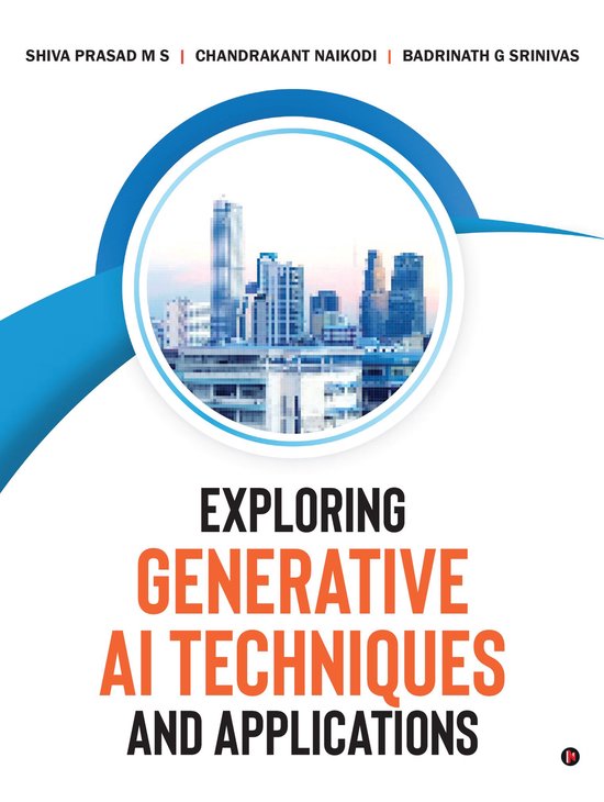Exploring Generative AI Techniques and Applications - cover