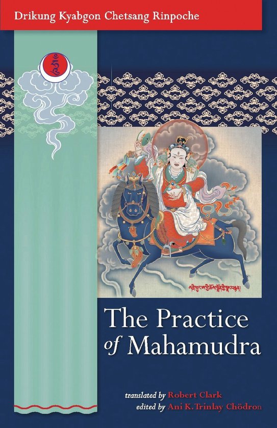 Drikung Kyabgon Chetsang Rinpoche: De Beoefening van Mahamudra. Illustreert een Boeddhistische figuur op een paard, met Tibetaanse karakters.