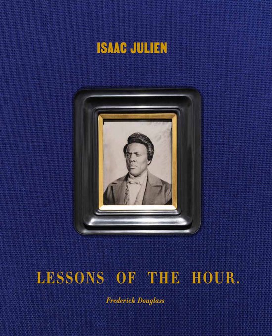 Isaac Julien: Lessons of the Hour – Frederick Douglass - cover
