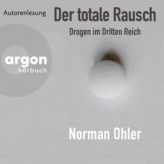 Der totale Rausch - Drogen im Dritten Reich (Ungekürzte Aut ... - cover