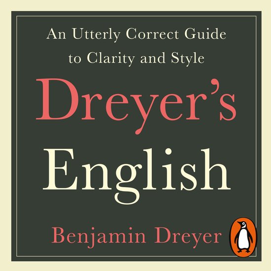 Dreyer’s English: An Utterly Correct Guide to Clarity and  ... - cover