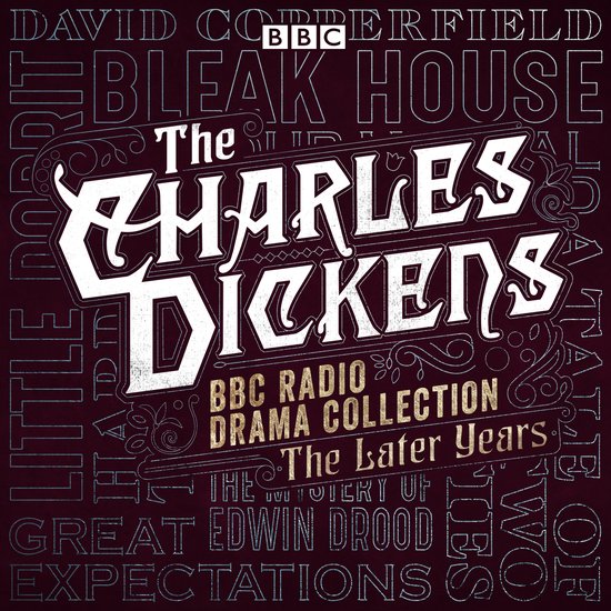 The Charles Dickens BBC Radio Drama Collection: The Later Ye ... - cover