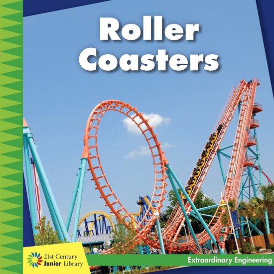 21st Century Junior Library: Extraordinary Engineering - Roller Coasters
