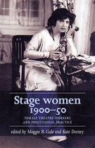 Women, Theatre and Performance - Stage women, 1900–50