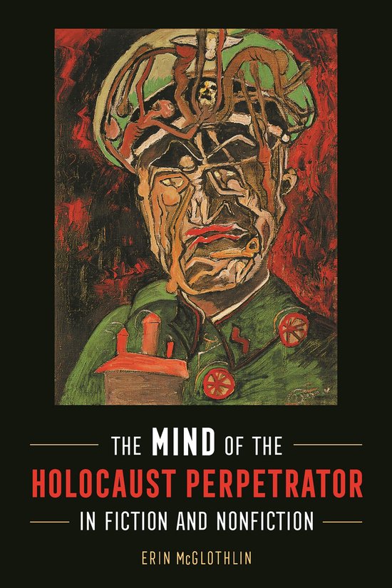 The Mind of the Holocaust Perpetrator in Fiction and Nonfict ... - cover