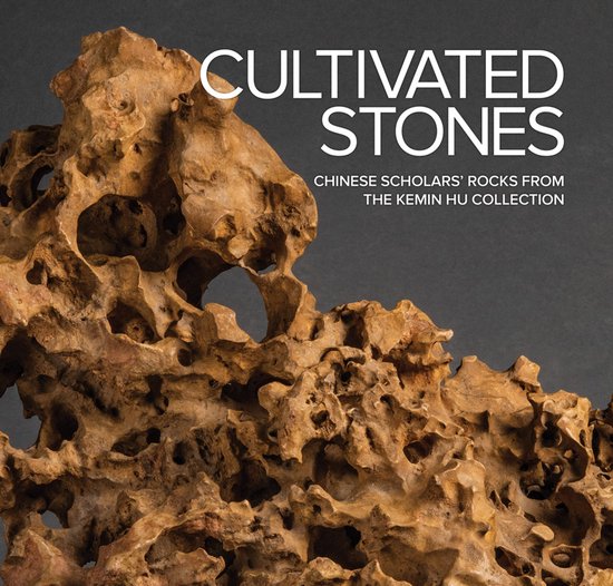 Cultivated Stones: Chinese Scholars' Rocks from the Kemin Hu ... - cover