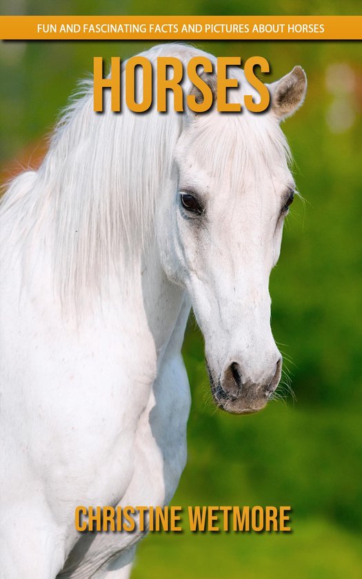 Horses - Fun and Fascinating Facts and Pictures About Horses - cover