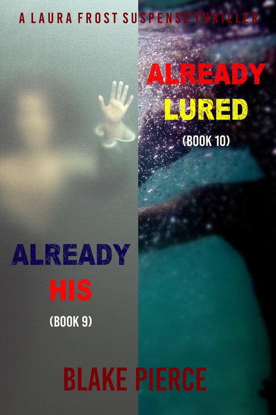 A Laura Frost FBI Suspense Thriller 9 - A Laura Frost FBI Suspense Thriller Bundle: Already His (#9) and Already Lured (#10)