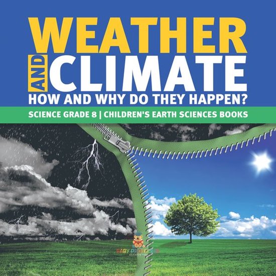 Weather and Climate How and Why Do They Happen? Science Grade 8 Children's Earth Sciences Books