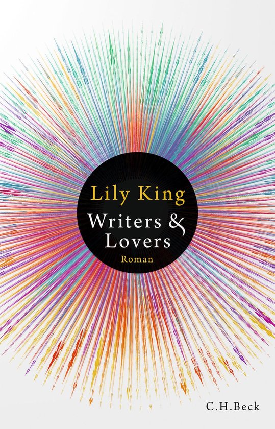 Boek "Writers & Lovers" door Lily King met een kleurrijke, explosieve lijntekening op de cover. "Roman" en "C.H.Beck" onderaan.