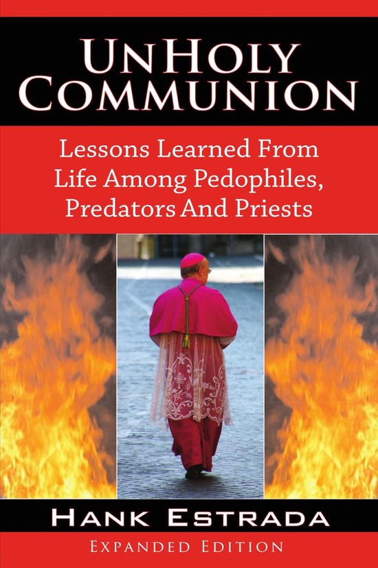 Unholy Communion-Lessons Learned from Life Among Pedophiles, ... - cover