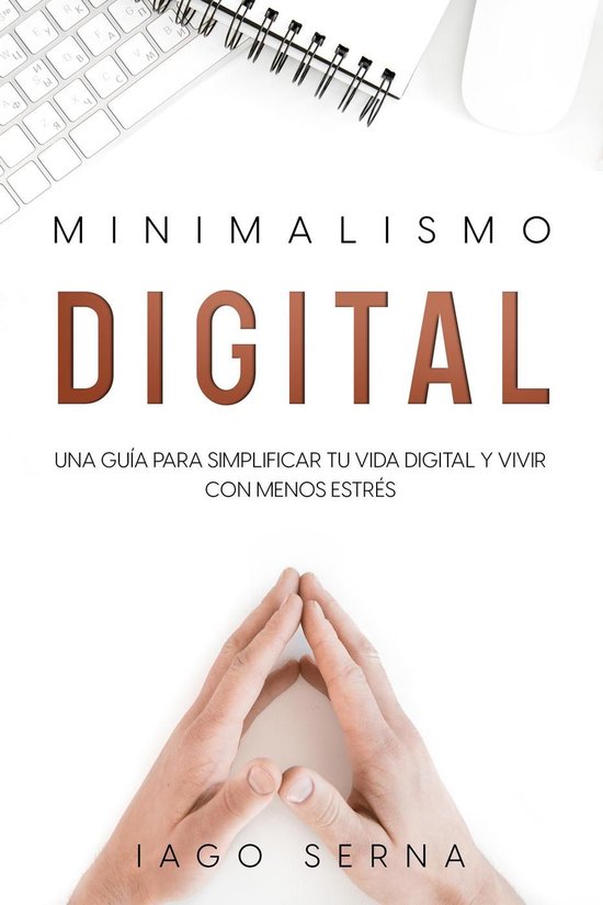 Minimalismo Digital: Una Guía para Simplificar tu Vida Digi ... - cover