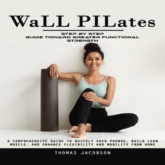Wall Pilates: Step by Step Guide Toward Greater Functional S ... - cover