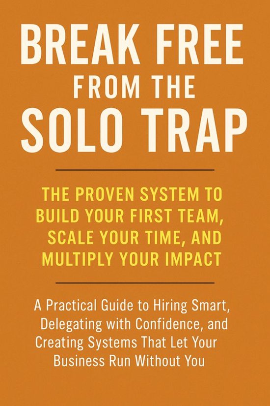 Break Free from the Solo Trap: The Proven System to Build Yo ... - cover