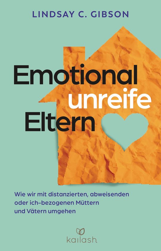 Couverture du livre 'Emotional unreife Eltern' par Lindsay C. Gibson, avec une illustration en forme de maison et un cœur.