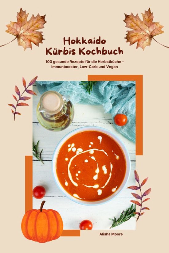 Hokkaido Kürbis Kochbuch: 100 gesunde Rezepte für die Herb ... - cover