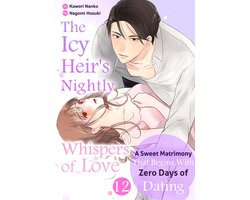 The Icy Heir's Nightly Whispers of Love: A Sweet Matrimony That Begins With Zero Days of Dating 12 - The Icy Heir's Nightly Whispers of Love: A Sweet Matrimony That Begins With Zero Days of Dating