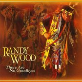 Randy Wood - There Are No Goodbyes (CD)