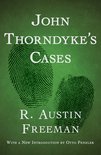 The Dr. Thorndyke Mysteries - John Thorndyke's Cases