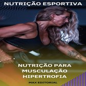 NUTRIÇÃO ESPORTIVA, MUSCULAÇÃO & HIPERTROFIA 1 - Nutrição para Musculação Hipertrofia