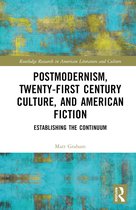 Routledge Research in American Literature and Culture- Postmodernism, Twenty-First Century Culture, and American Fiction
