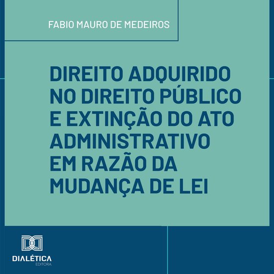 Direito Adquirido no Direito Público e Extinção do Ato Ad ... - cover