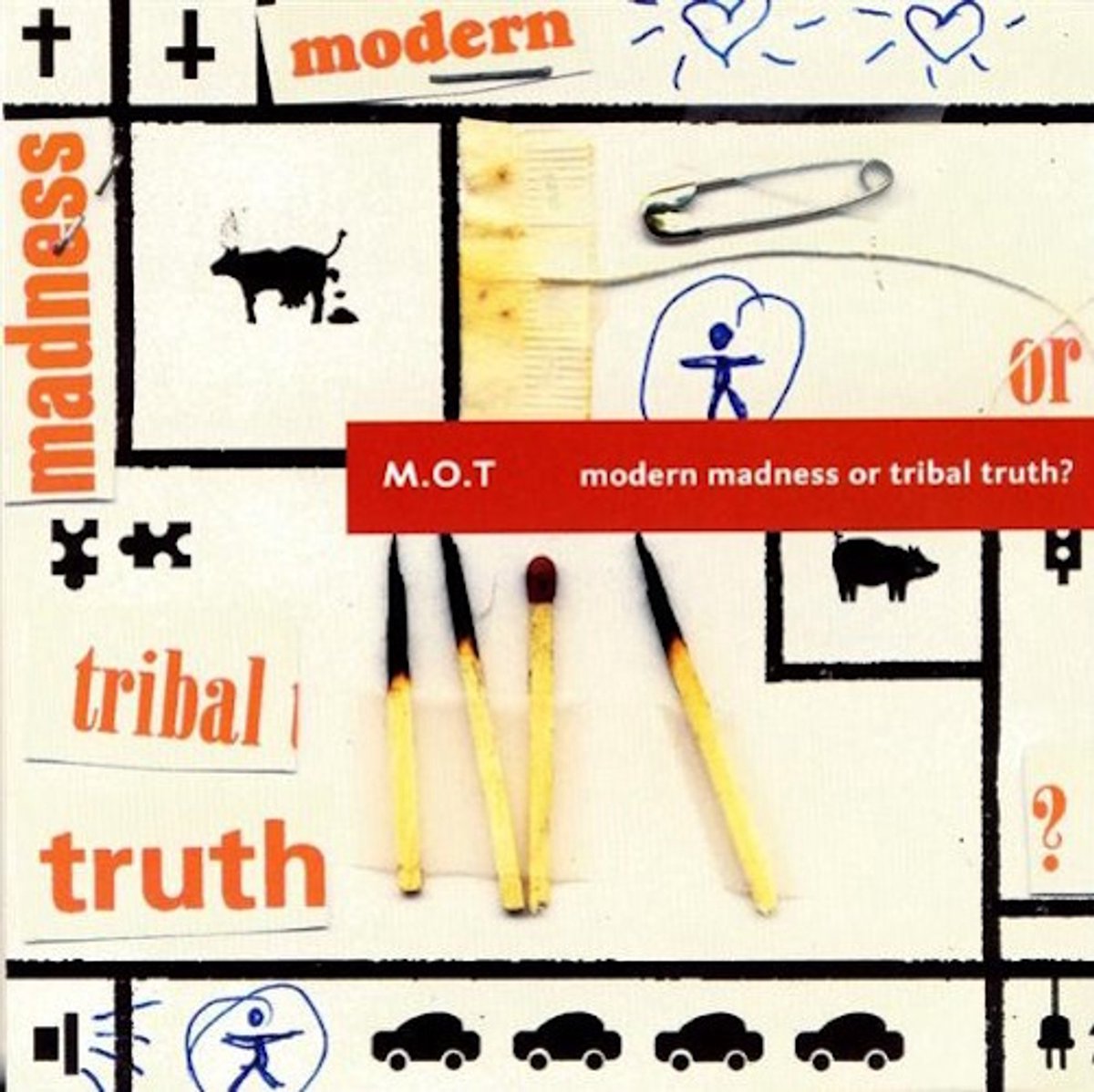 Modern Madness or Tribal Truth