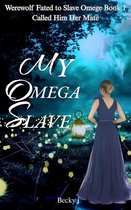 Werewolf Fated to Slave Omege 1 - My Omega Slave