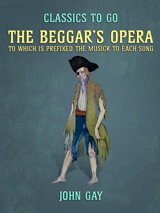 Classics To Go - The Beggar's Opera, to which is prefixed th ... - cover