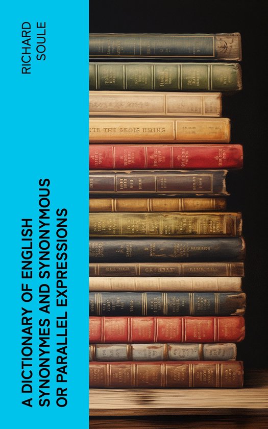 A Dictionary of English Synonymes and Synonymous or Parallel ... - cover