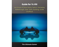 Guide for Ys VIII: Lacrimosa of Dana Game, Switch, Gameplay, Walkthrough, Gear, Skills,Building, Guide Unofficial