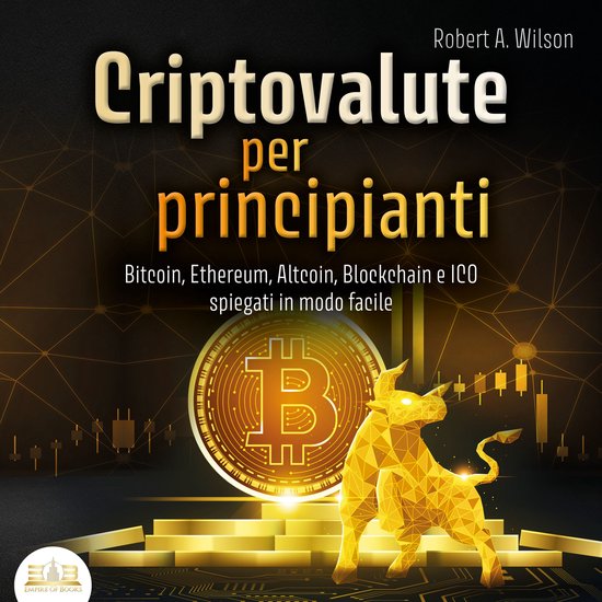 CRIPTOVALUTE PER PRINCIPIANTI - Bitcoin, Ethereum, Altcoin,  ... - cover