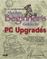 Absolute Beginner's Guide- Absolute Beginner's Guide to PC Upgrades