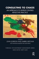 The Forensic Psychotherapy Monograph Series- Consulting to Chaos