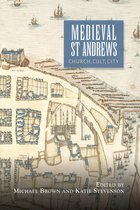 St Andrews Studies in Scottish History- Medieval St Andrews