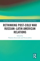 Routledge Advances in International Relations and Global Politics- Rethinking Post-Cold War Russian–Latin American Relations